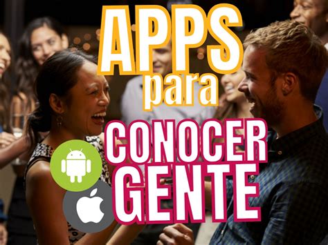 apps para conocer gente|8 apps para conocer gente gratis y hacer amistades。